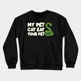 My pet can eat your pet Crewneck Sweatshirt